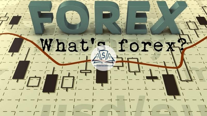 Khái niệm forex là gì?