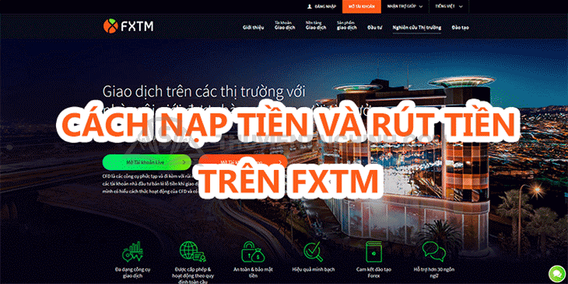 Những quy định về nạp/rút tiền chưa bao giờ làm khó FXTM