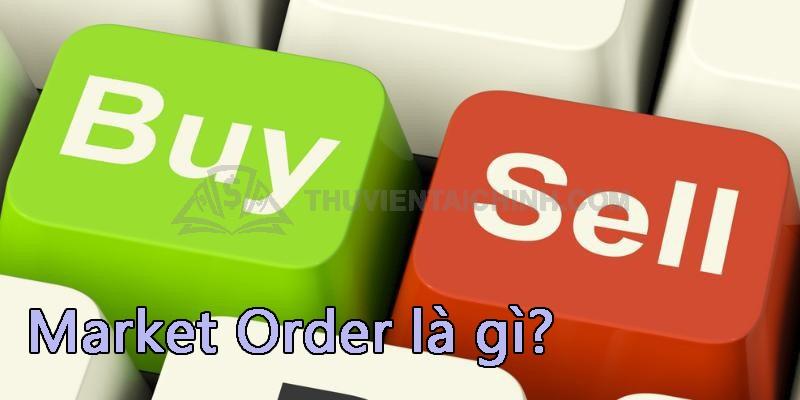 Market Order - các loại lệnh trong forex