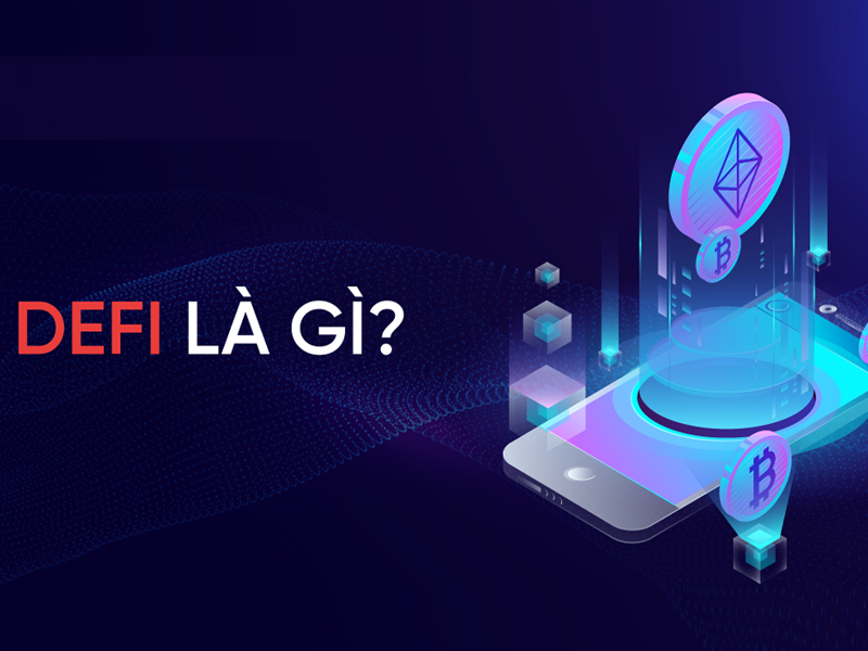 DeFi là gì? Tìm hiểu về cơ hội đầu tư trong DeFi