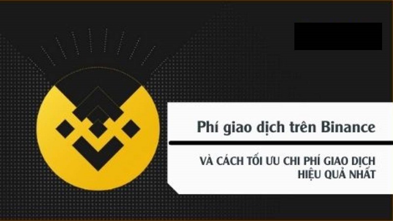 Phí giao dịch trên Binance và cách tối ưu chi phí giao dịch hiệu quả nhất