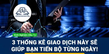 3 thống kê giao dịch này sẽ giúp bạn tiến bộ từng ngày!