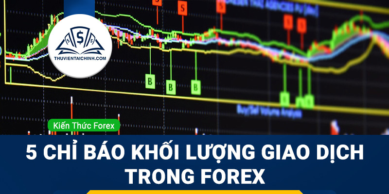 Top 5 chỉ báo khối lượng giao dịch trong Forex phổ biến và hiệu quả