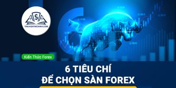 6 tiêu chí quan trọng khi chọn một sàn Forex