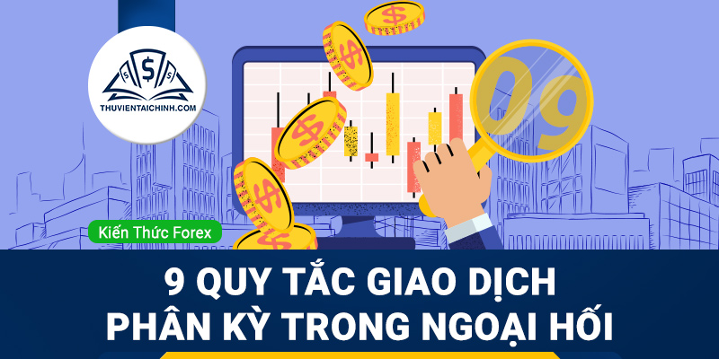 9 quy tắc giao dịch phân kỳ trong ngoại hối giúp bạn thành công