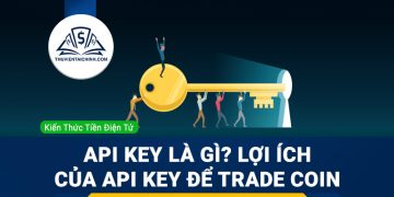 API Key là gì? Lợi ích của API Key để Trade Coin