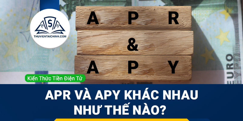 APR và APY là gì? APR và APY khác nhau như thế nào?