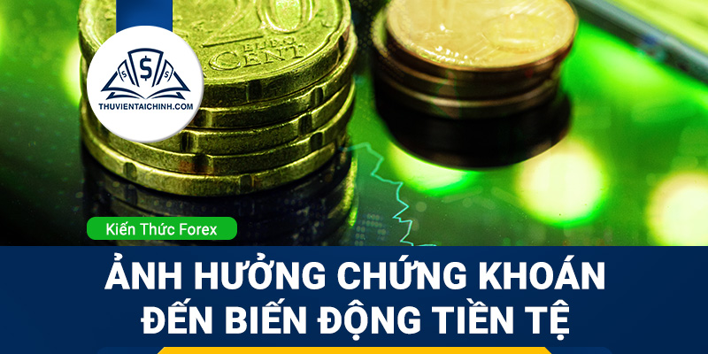 Ảnh hưởng chứng khoán thu nhập cố định đến biến động tiền tệ