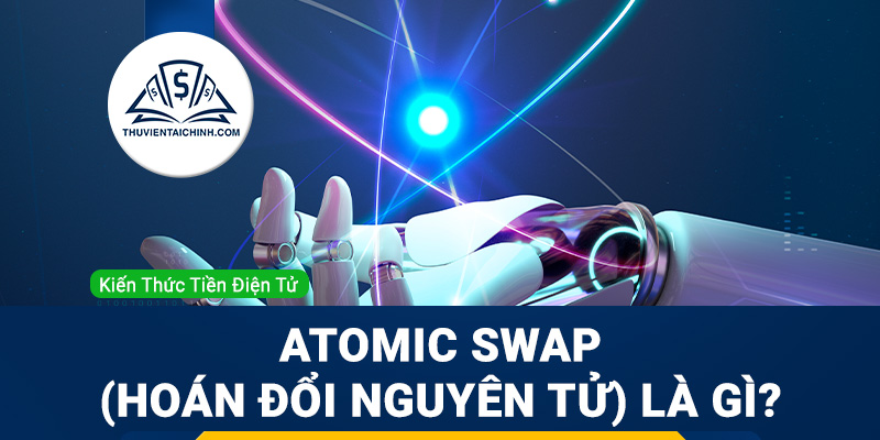 Atomic Swap (Hoán đổi Nguyên tử) là gì?