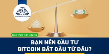 Bạn nên đầu tư Bitcoin bắt đầu từ đâu?