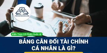 Bảng cân đối tài chính cá nhân là gì? Xây dựng bảng cân đối tài chính cá nhân