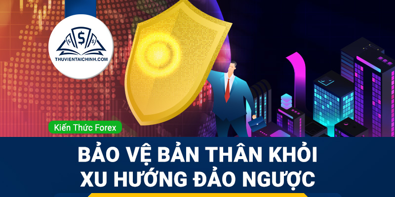 Bảo vệ bản thân khỏi xu hướng đảo ngược