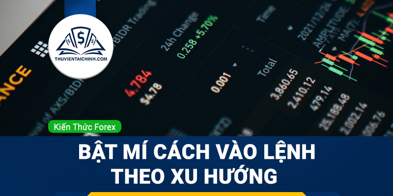 Bật mí cách vào lệnh theo xu hướng