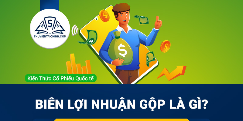 Biên lợi nhuận gộp là gì? Cách tính và ý nghĩa của biên lợi nhuận gộp