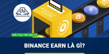 Binance Earn là gì? Kiếm thêm tiền từ Binance Earn