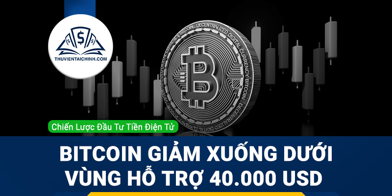Bitcoin (BTC/USD) giảm xuống dưới đường xu hướng và vùng hỗ trợ 40.000 USD
