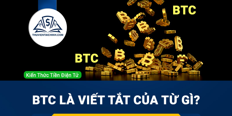 Btc là viết tắt của từ gì?
