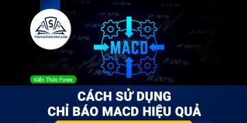 Đường MACD là gì? Cách sử dụng chỉ báo MACD hiệu quả