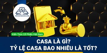 CASA là gì? Tỷ lệ CASA bao nhiêu là tốt?