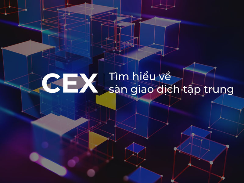 Tổng quan về sàn giao dịch tập trung CEX