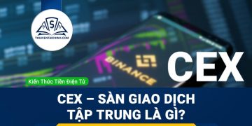 CEX – Sàn giao dịch Tập trung là gì? Tính chất của sàn CEX