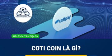 COTI coin là gì? Có nên đầu tư hay không?
