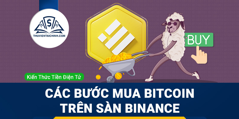 Tìm hiểu các bước mua Bitcoin trên sàn Binance
