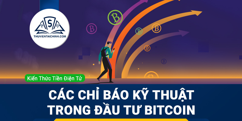 Các chỉ báo kỹ thuật hoạt động hiệu quả nhất trong đầu tư Bitcoin