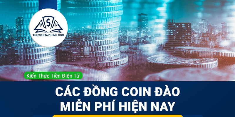 Các đồng coin đào miễn phí hiện nay