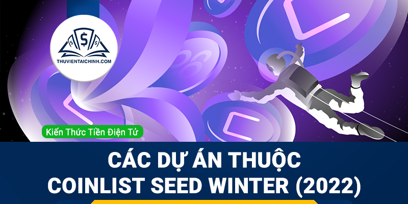 CoinList Seed là gì? Tổng quan các dự án thuộc CoinList Seed Winter trong năm 2023