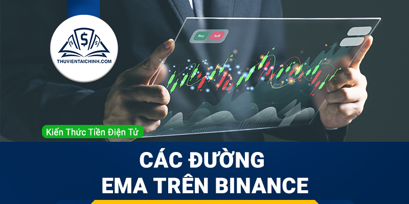 Các đường EMA trên Binance và cách vận dụng