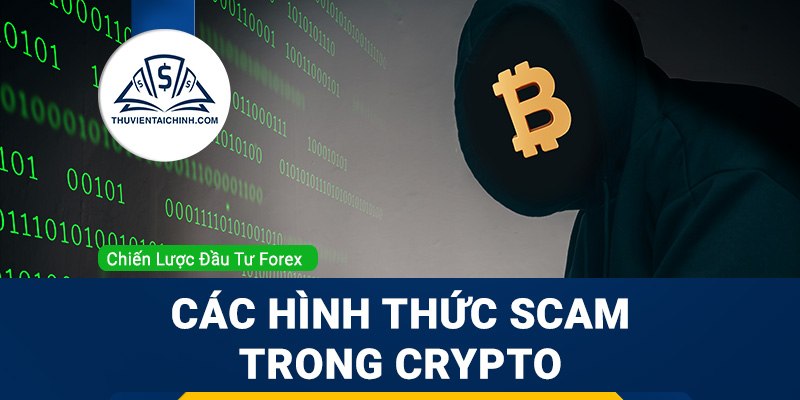 Các hình thức scam trong thị trường tiền mã hóa và cách phòng tránh