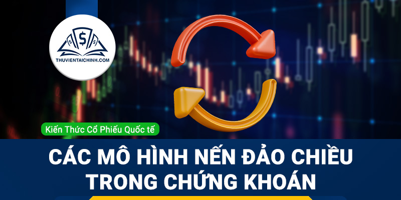 Các mô hình nến đảo chiều trong chứng khoán