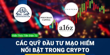 Tìm hiểu về một số quỹ đầu tư mạo hiểm nổi tiếng trong thị trường Crypto