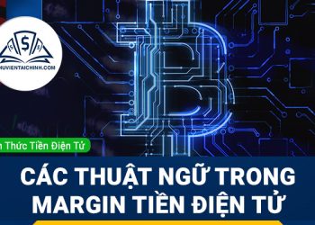 Giải thích các thuật ngữ trong giao dịch Margin tiền điện tử