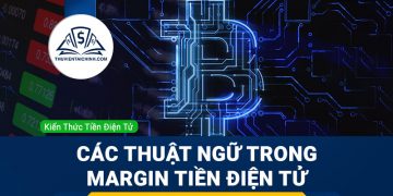 Giải thích các thuật ngữ trong giao dịch Margin tiền điện tử