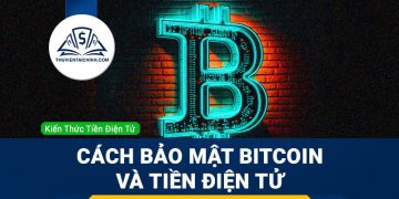 Những Cách Bảo Mật Bitcoin Và Tiền Điện Tử