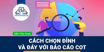 Cách chọn đỉnh và đáy với báo cáo COT (Commitment of Traders)