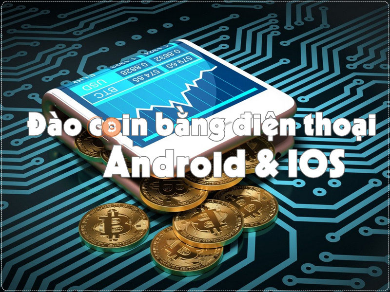 Đào Coin bằng điện thoại Android & IOS