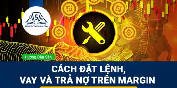 Cách chơi Margin trên Binance. Cách đặt lệnh, vay và trả nợ trên Margin