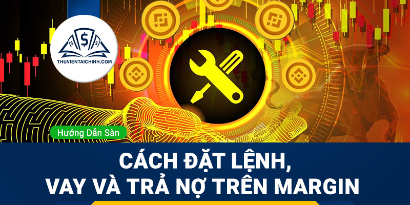 Cách chơi Margin trên Binance. Cách đặt lệnh, vay và trả nợ trên Margin
