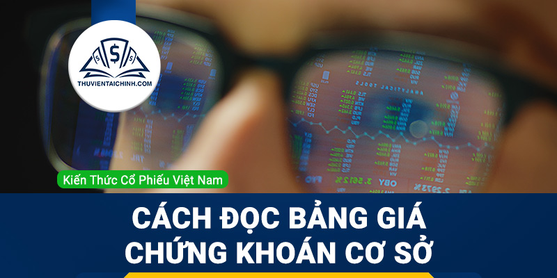 Hướng dẫn cách đọc Bảng giá chứng khoán cơ sở