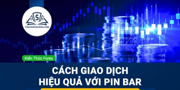 Nến Pin Bar là gì? Cách giao dịch hiệu quả với Pin Bar vào Forex