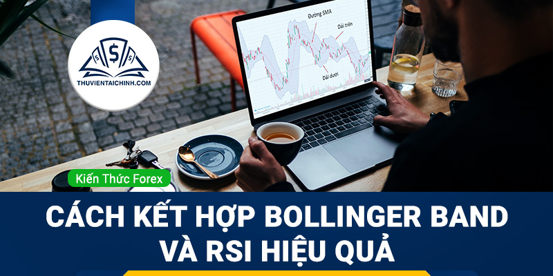 Cách kết hợp Bollinger band và RSI hiệu quả trong giao dịch