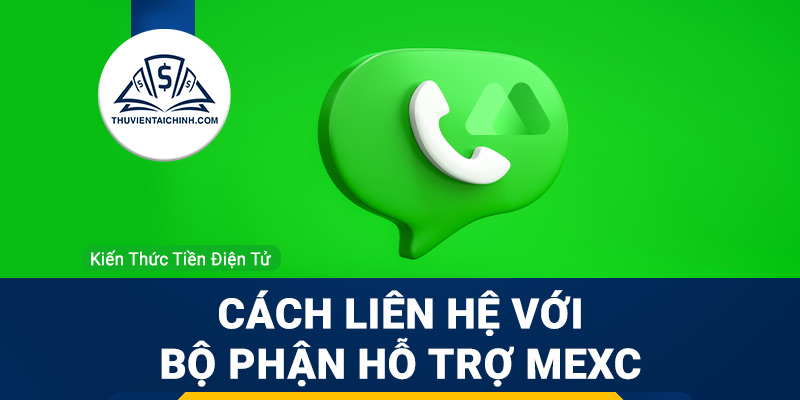 Hướng dẫn liên hệ với bộ phận hỗ trợ MEXC