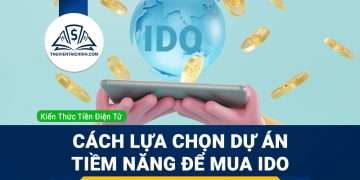 IDO là gì? Hướng dẫn lựa chọn dự án tiềm năng để mua IDO