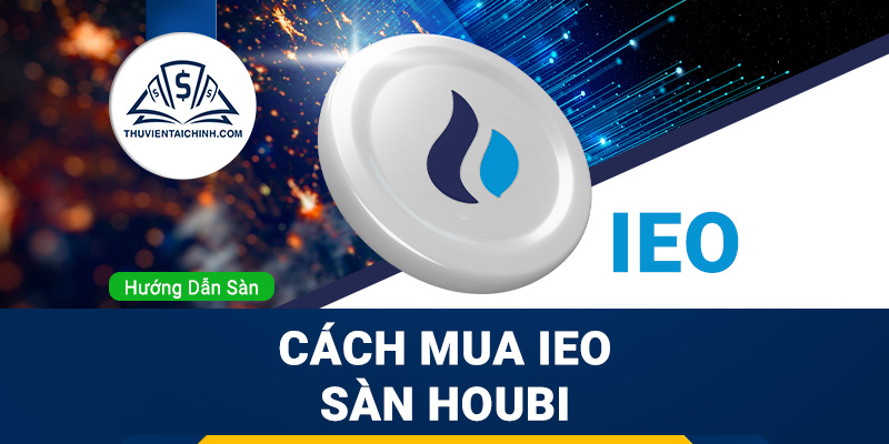 Hướng dẫn chi tiết cách mua IEO sàn Houbi