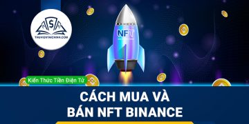 NFT Binance là gì? Hướng dẫn cách mua và bán NFT Binance