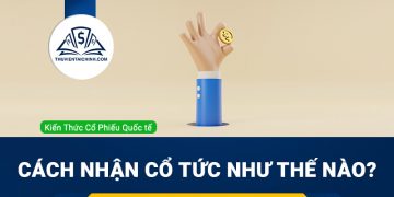 Cách nhận cổ tức như thế nào? Những thông tin cần biết