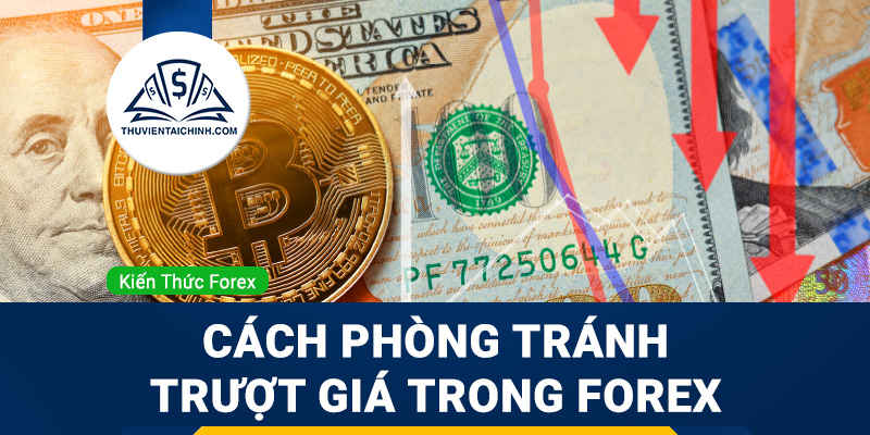Trượt giá là gì? Hướng dẫn phòng tránh Slippage trong forex
